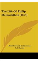 The Life Of Philip Melanchthon (1854)