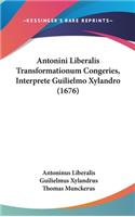 Antonini Liberalis Transformationum Congeries, Interprete Guilielmo Xylandro (1676)