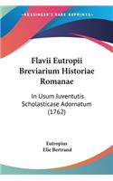 Flavii Eutropii Breviarium Historiae Romanae: In Usum Juventutis Scholasticase Adornatum (1762)