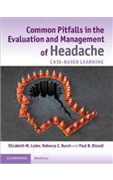 Common Pitfalls in the Evaluation and Management of Headache