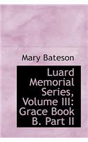 Luard Memorial Series, Volume III: Grace Book B. Part II