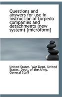 Questions and Answers for Use in Instruction of Torpedo Companies and Detachments (New System) [Micr