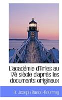 L'Acad Mie D'Arles Au 17 Si Cle D'Apr?'s Les Documents Originaux