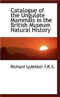 Catalogue of the Ungulate Mammals in the British Museum Natural History