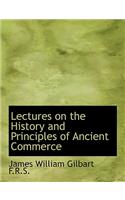 Lectures on the History and Principles of Ancient Commerce