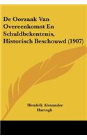 De Oorzaak Van Overeenkomst En Schuldbekentenis, Historisch Beschouwd (1907)