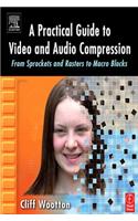 A Practical Guide to Video and Audio Compression
