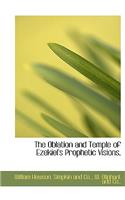 The Oblation and Temple of Ezekiel's Prophetic Visions,