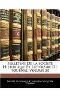 Bulletins de la Société Historique Et Littéraire de Tournai, Volume 20