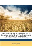 Die Philosophie Unserer Zeit: Zur Apologie Und Erlauterung Des Hegelschen Systems