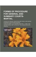 Forms of Procedure for General and Summary Courts-Martial; Courts of Inquiry, Investigations, Naval and Marine Examining and Retiring Boards: (English)