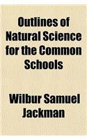 Outlines of Natural Science for the Common Schools