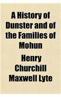 A History of Dunster and of the Families of Mohun