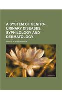 A System of Genito-Urinary Diseases, Syphilology and Dermatology: (English)
