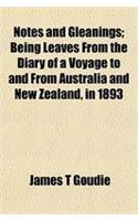 Notes and Gleanings; Being Leaves from the Diary of a Voyage to and from Australia and New Zealand, in 1893