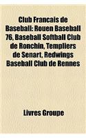 Club Francais de Baseball: Rouen Baseball 76, Baseball Softball Club de Ronchin, Templiers de Senart, Redwings Baseball Club de Rennes