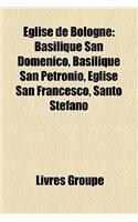 Glise de Bologne: Basilique San Domenico, Basilique San Petronio, Glise San Francesco, Santo Stefano(French)