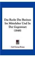 Das Recht Des Besitzes Im Mittelalter Und In Der Gegenwart (1848)