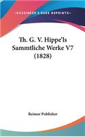 Th. G. V. Hippe'ls Sammtliche Werke V7 (1828)