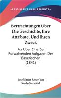 Bertrachtungen Uber Die Geschichte, Ihre Attribute, Und Ihren Zweck