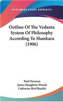 Outline Of The Vedanta System Of Philosophy According To Shankara (1906)