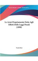 Le Armi Propriamente Dette Agli Effetti Delle Leggi Penali (1898)