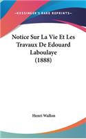 Notice Sur La Vie Et Les Travaux de Edouard Laboulaye (1888)