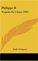 Philippe II: Tragedie En 3 Actes (1901)
