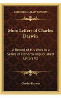 More Letters of Charles Darwin: A Record of His Work in a Series of Hitherto Unpublished Letters V2(English)