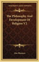 The Philosophy and Development of Religion V2