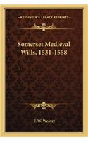 Somerset Medieval Wills, 1531-1558