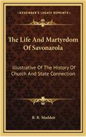 The Life and Martyrdom of Savonarola: Illustrative of the History of Church and State Connection