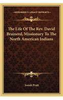 Life of the Rev. David Brainerd, Missionary to the North American Indians