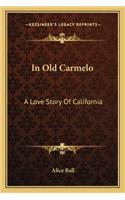 In Old Carmelo: A Love Story Of California