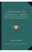 John Cheap, The Chapman's, Library
