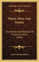 Matter, Ether, And Motion