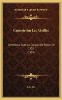 Causerie Sur Les Abeilles: Conference Faite Au Congres De Redon On 1902 (1903)