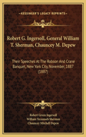 Robert G. Ingersoll, General William T. Sherman, Chauncey M. Depew
