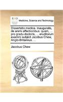 Dissertatio Medica. Inauguralis, de Animi Affectionibus