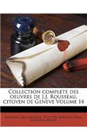 Collection Complete Des Oeuvres de J.J. Rousseau, Citoyen de Geneve Volume 14