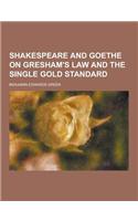 Shakespeare and Goethe on Gresham's Law and the Single Gold Standard