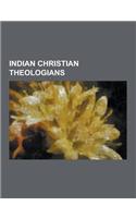 Indian Christian Theologians: A.N. Sattampillai, Aiyadurai Jesudasen Appasamy, Brahmabandhab Upadhyay, George Mathan, Joseph C. Panjikaran, K. C. Pi