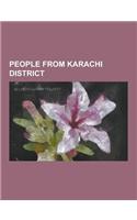 People from Karachi District: Pervez Musharraf, Aafia Siddiqui, Muhammad Ali Jinnah, Wong Jeh Shyan, Sadequain, Asif Ali Zardari, Waheed Murad, Shah