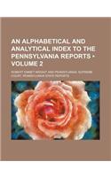 An Alphabetical and Analytical Index to the Pennsylvania Reports (Volume 2)