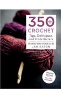 350+ Crochet Tips, Techniques, and Trade Secrets: Updated Edition--More Tips! More Tricks!: Updated Edition--More Tips! More Tricks!