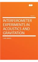 Interferometer Experiments in Acoustics and Gravitation Volume 1