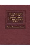 Select Psalms in Verse, with Critical Remarks - Primary Source Edition