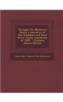 Through the MacKenzie Basin; A Narrative of the Athabasca and Peace River Treaty Expedition of 1899 - Primary Source Edition