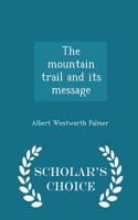 The Mountain Trail and Its Message - Scholar's Choice Edition