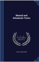 Mental and Scholastic Tests;
